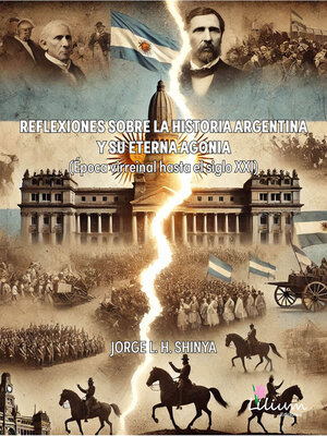 cover image of Reflexiones sobre la historia Argentina y su eterna agonía